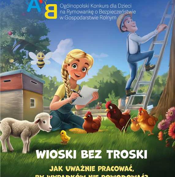 VII Ogólnopolskiego Konkursu dla Dzieci na Rymowankę o Bezpieczeństwie w Gospodarstwie Rolnym pod hasłem “Wioski bez troski”
